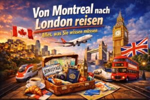 ✈️ Von Montreal nach London reisen – Alles, was Sie wissen müssen (2026)